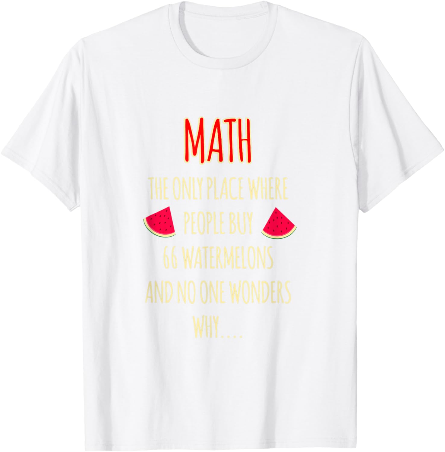 Math The Only Place Where People Buy 66 Watermelons Funny M