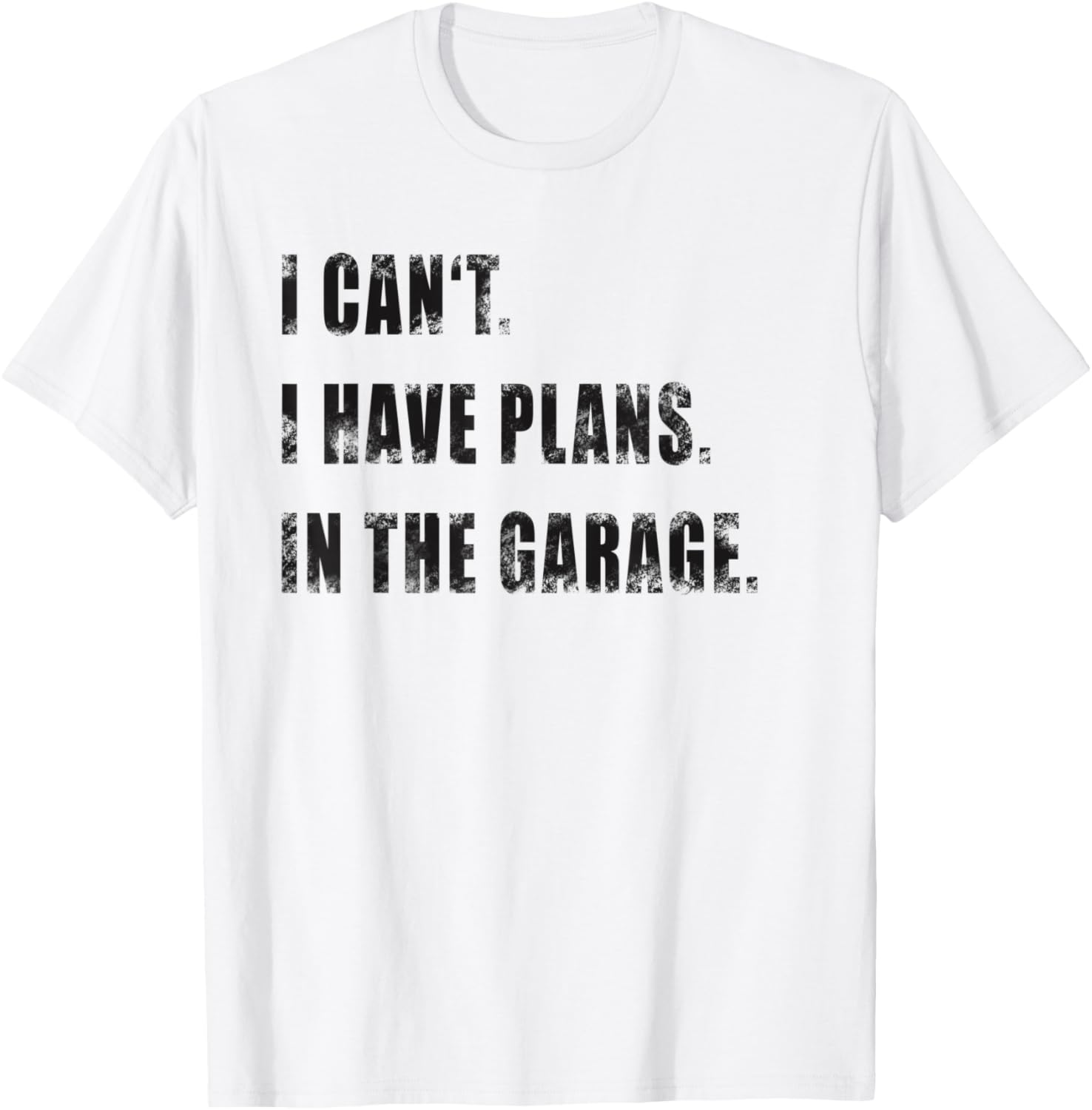 I Cant I Have Plans In Garage Quote