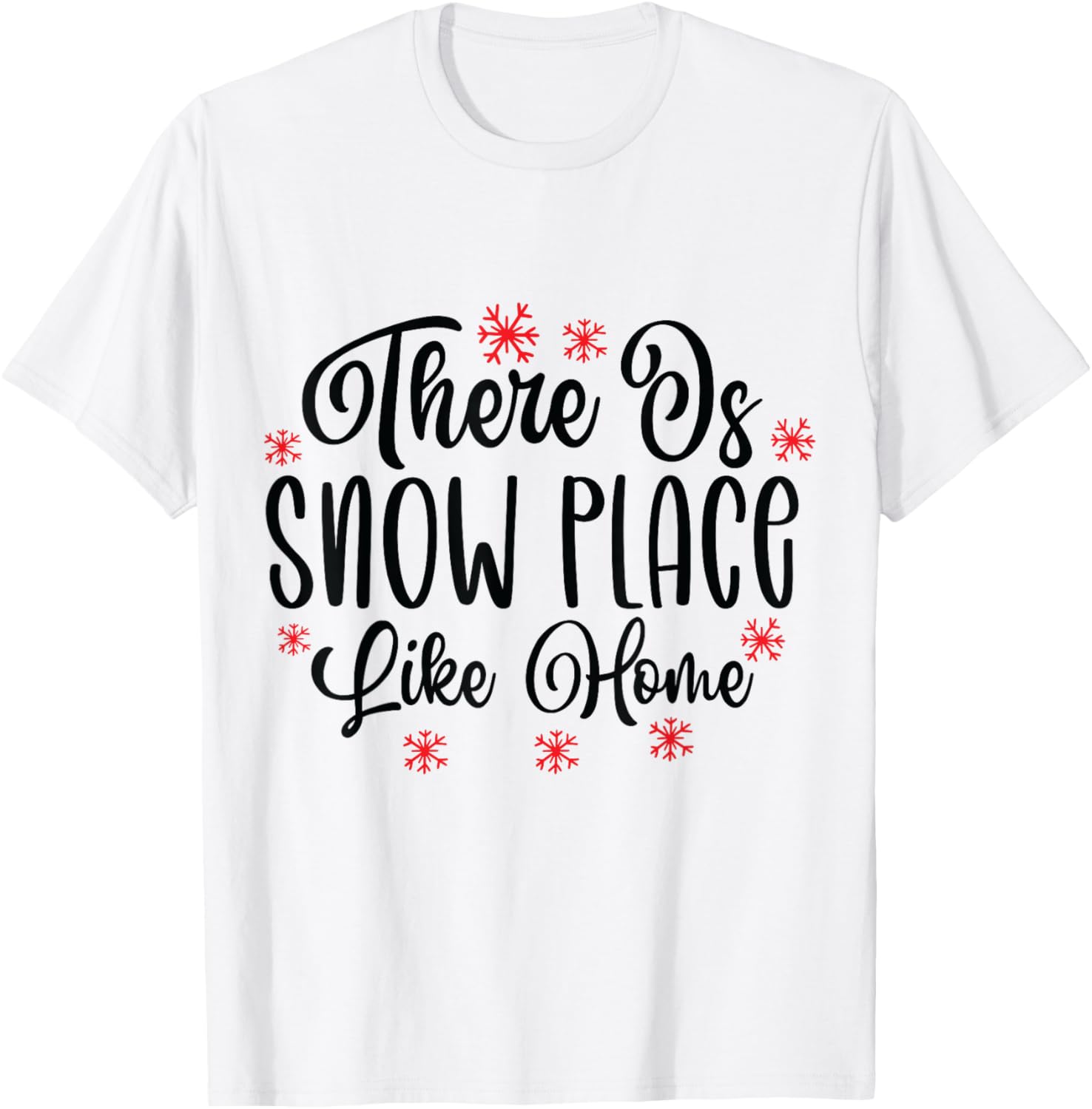 There Is Snow Place Like Home Xmas Snowflake Funny Quote