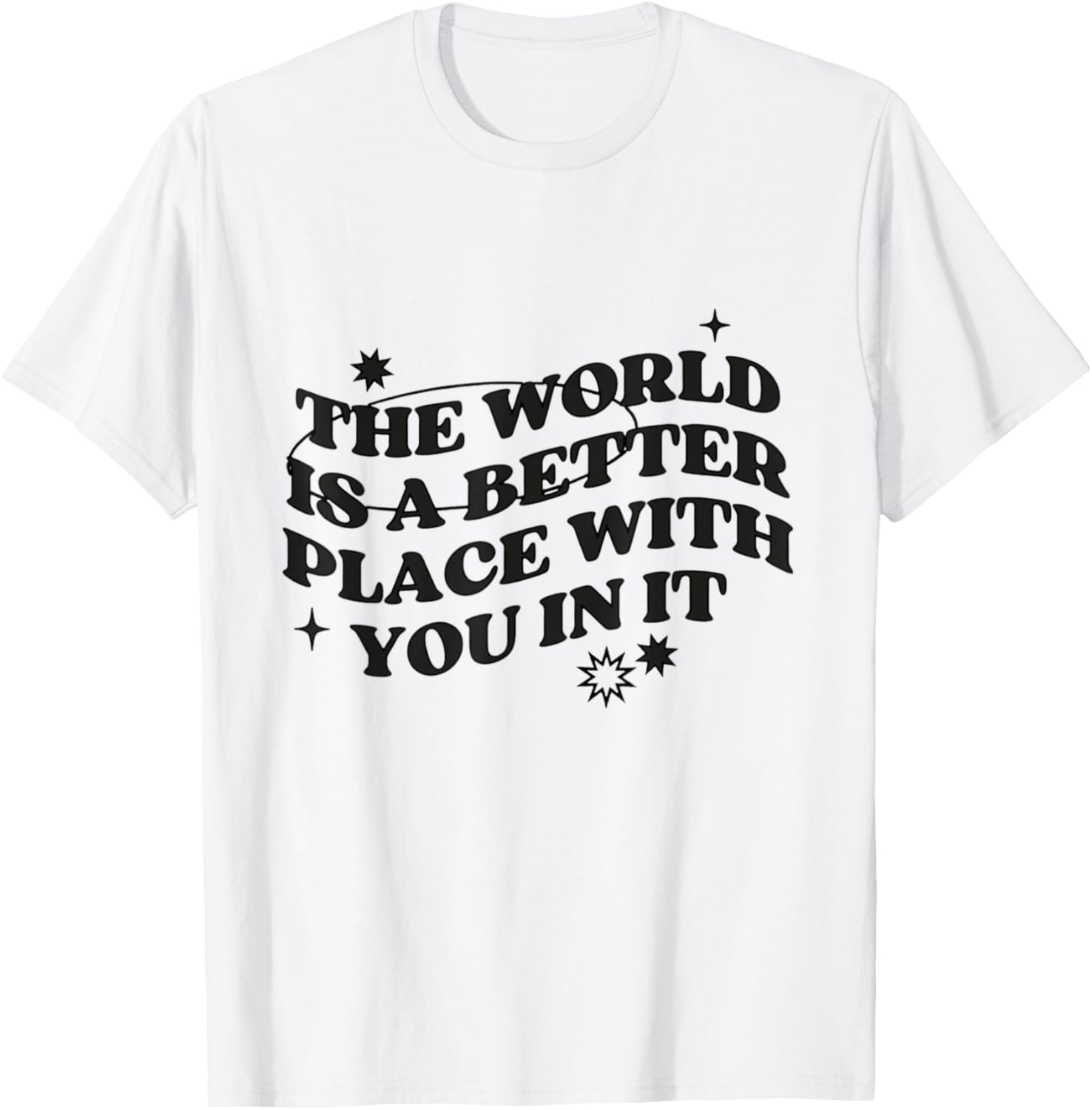The World Is a Better Place With You In It | Positive