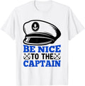 Be Nice To Captain Yacht Boating Ship Boat