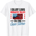 I Enjoy Long Romantic Walks To Gun Store Love Guns