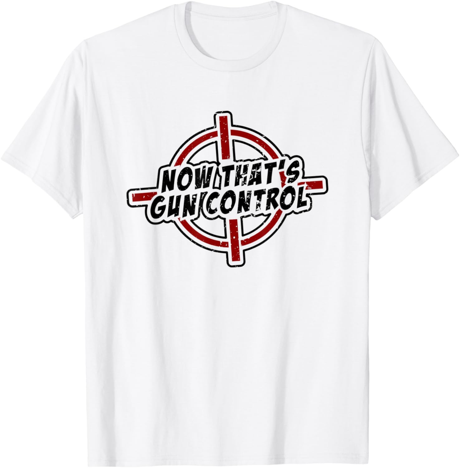 Now Thats Gun Control T Shirt I Gun Control Shirt