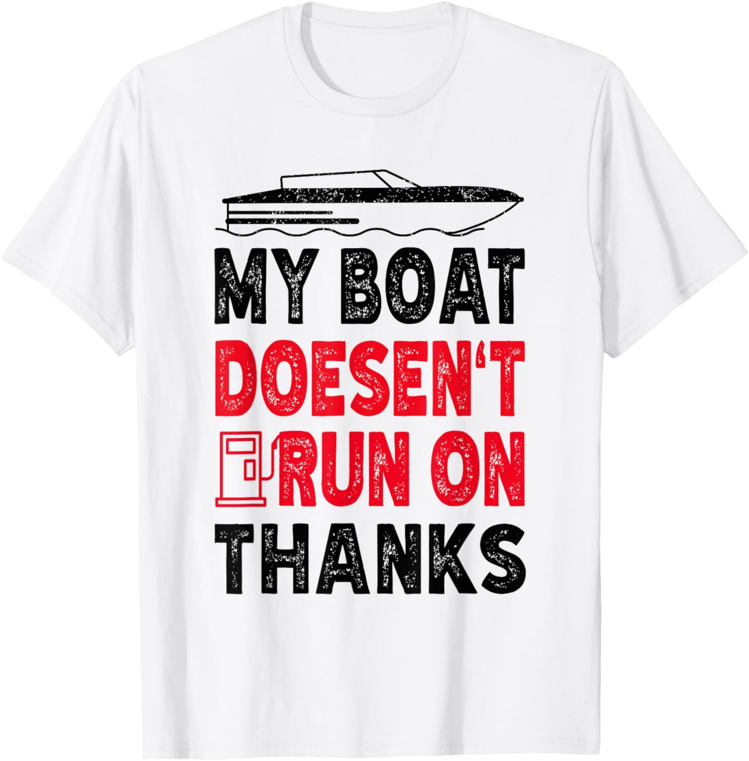 My Boat Doesen Run On Thanks Boating Sayings