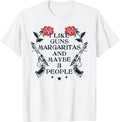I Like Guns Margaritas Maybe 3 People Funny Gun Lover