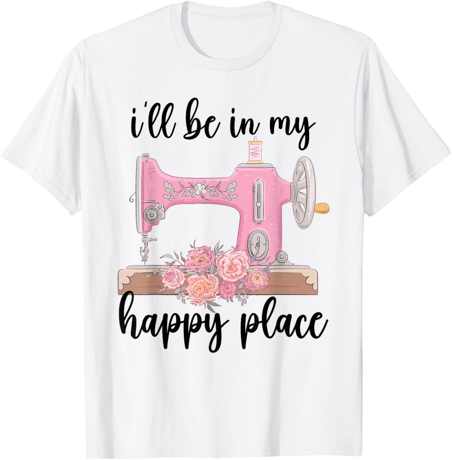 I'll Be In My Happy Place Funny Sewing Tailor Seamstress