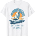 Life Is Better On A Boat Sailing Sailor