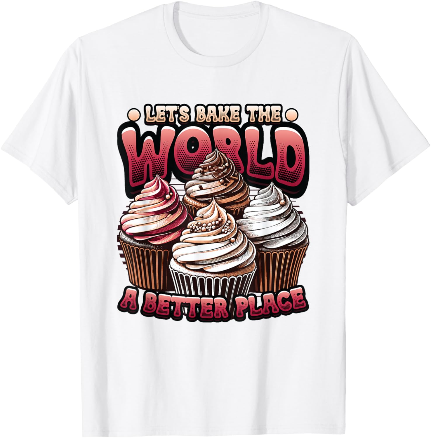 Let's Bake The World A Better Place Baking Lover