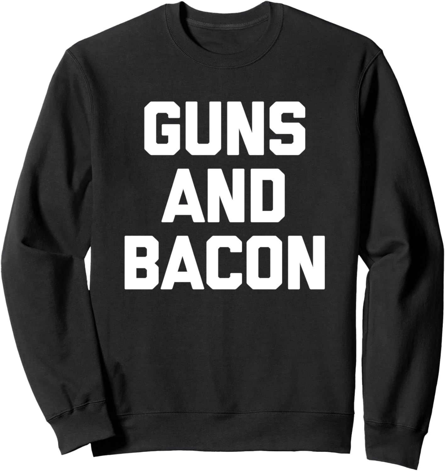 Guns Bacon T Shirt Funny Saying Sarcastic Humor Gun Owner Sweatshirt