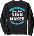 Sign Maker Tshirt Funny Appreciation Sweatshirt