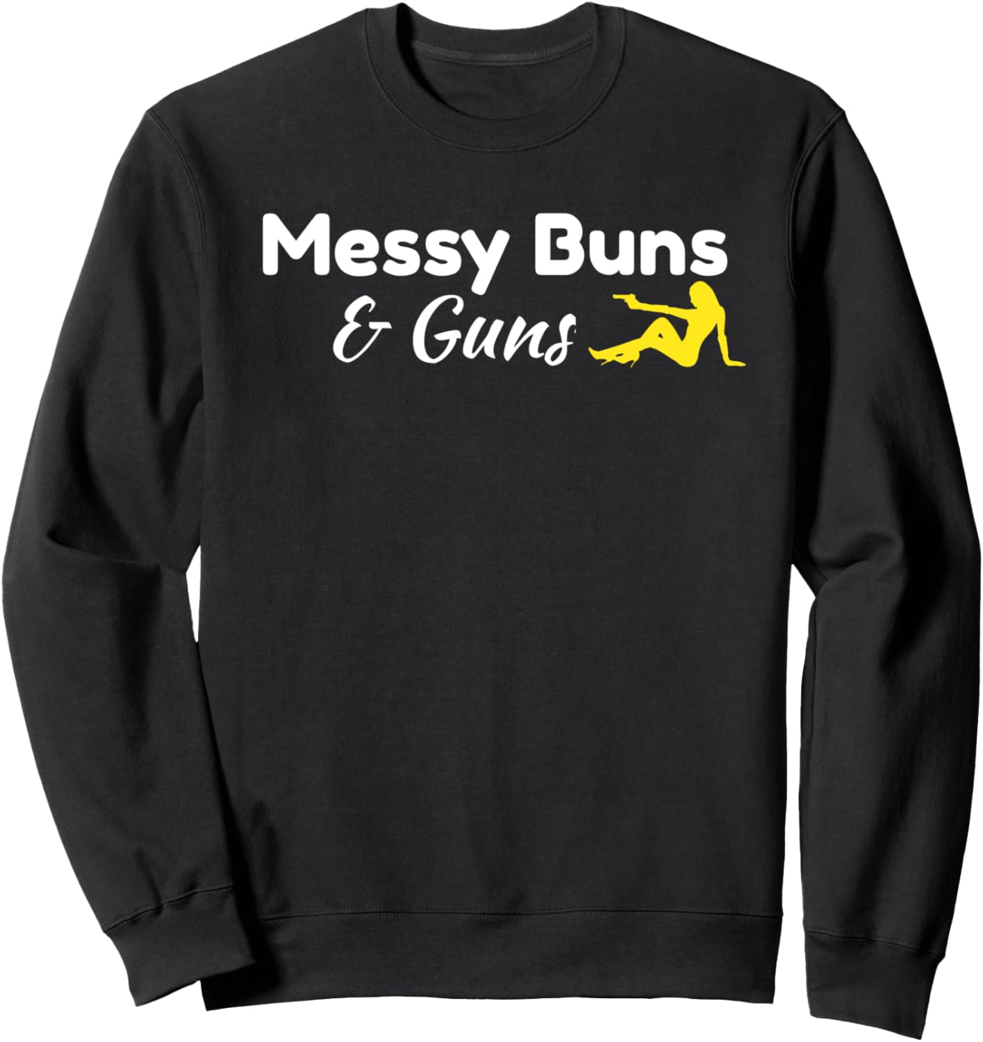Messy Buns And Guns Tshirt For Women Sweatshirt