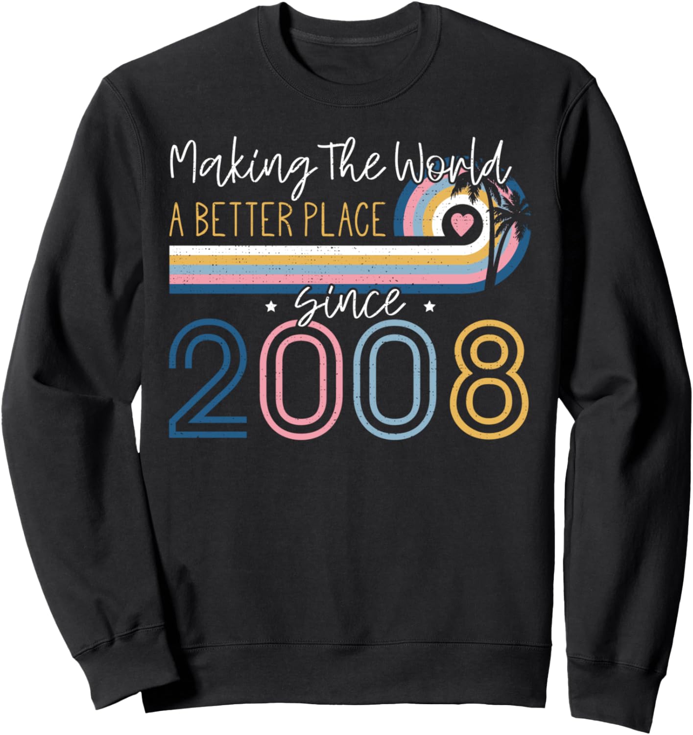 14 Year Old Girl Making The World Better Place Since 2008 Sweatshirt