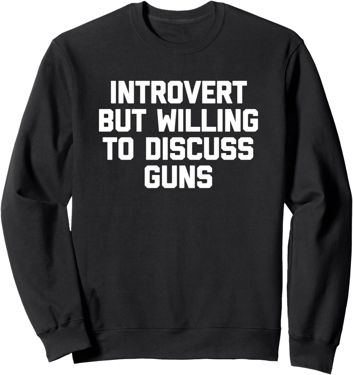 Introvert But Willing To Discuss Guns Tshirt Funny Gun Owner Sweatshirt