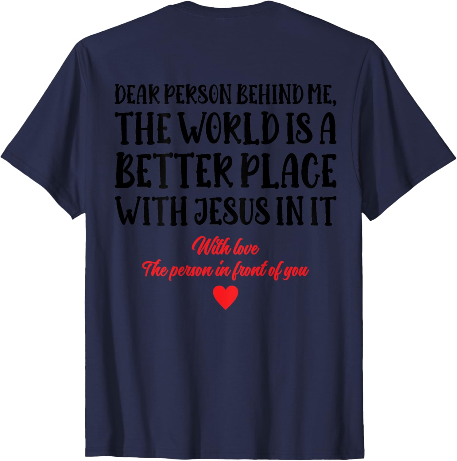Dear Person The World Is A Better Place With Jesus (back)