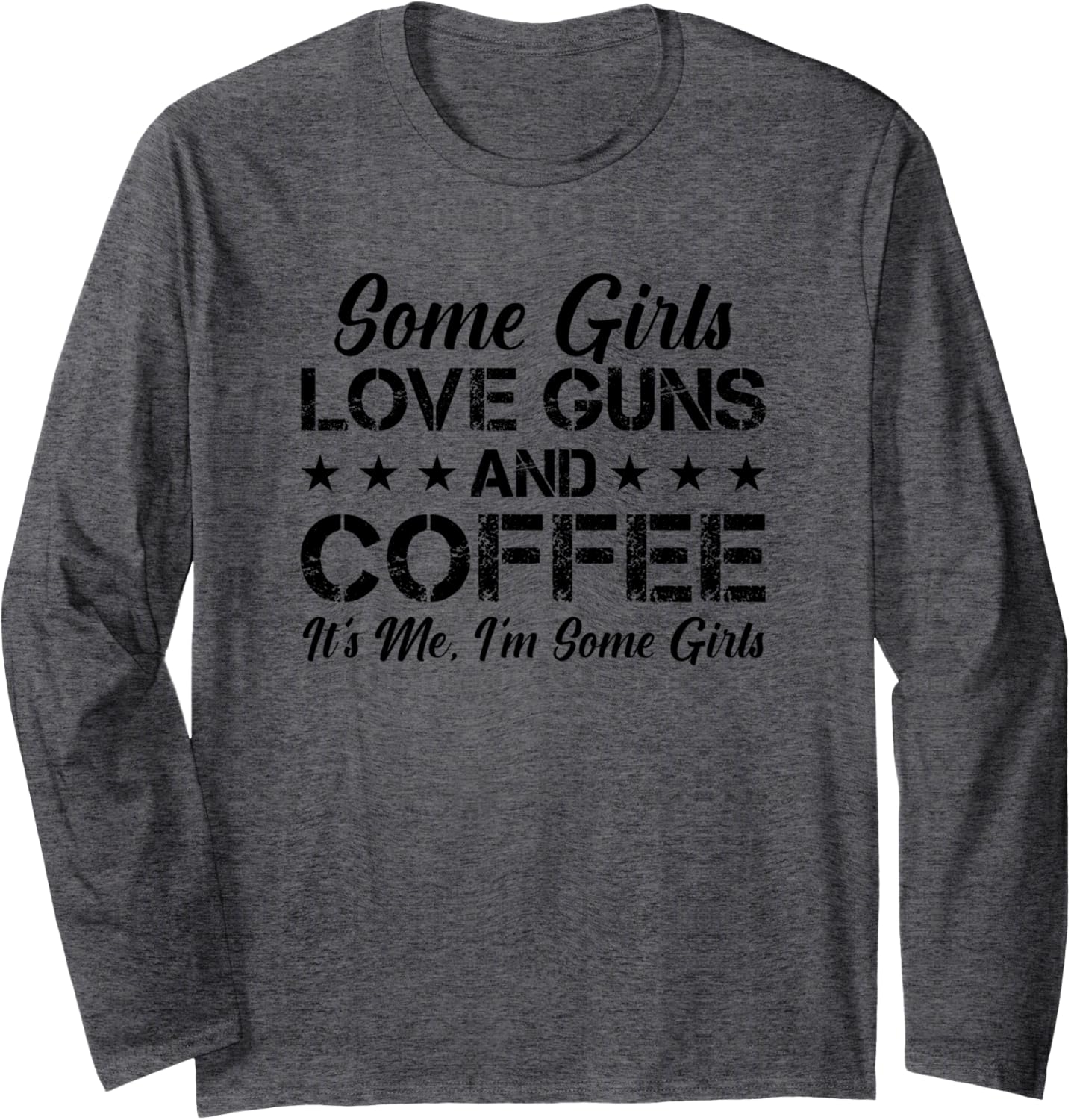 Some Girls Love Guns Coffee Funny Womens Gun Owner Long Sleeve