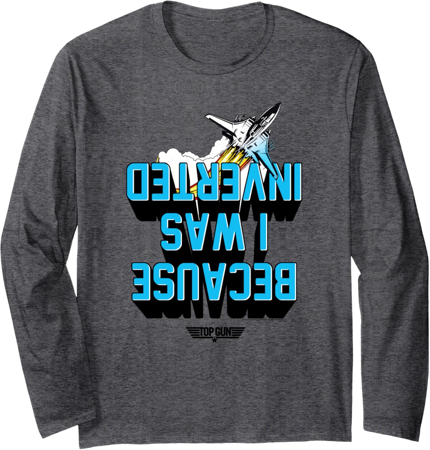 Top Gun Because I Was Inverted Blue Text Action Movie Long Sleeve