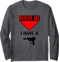 Revive Me I Have A Ray Gun T Shirt Long Sleeve