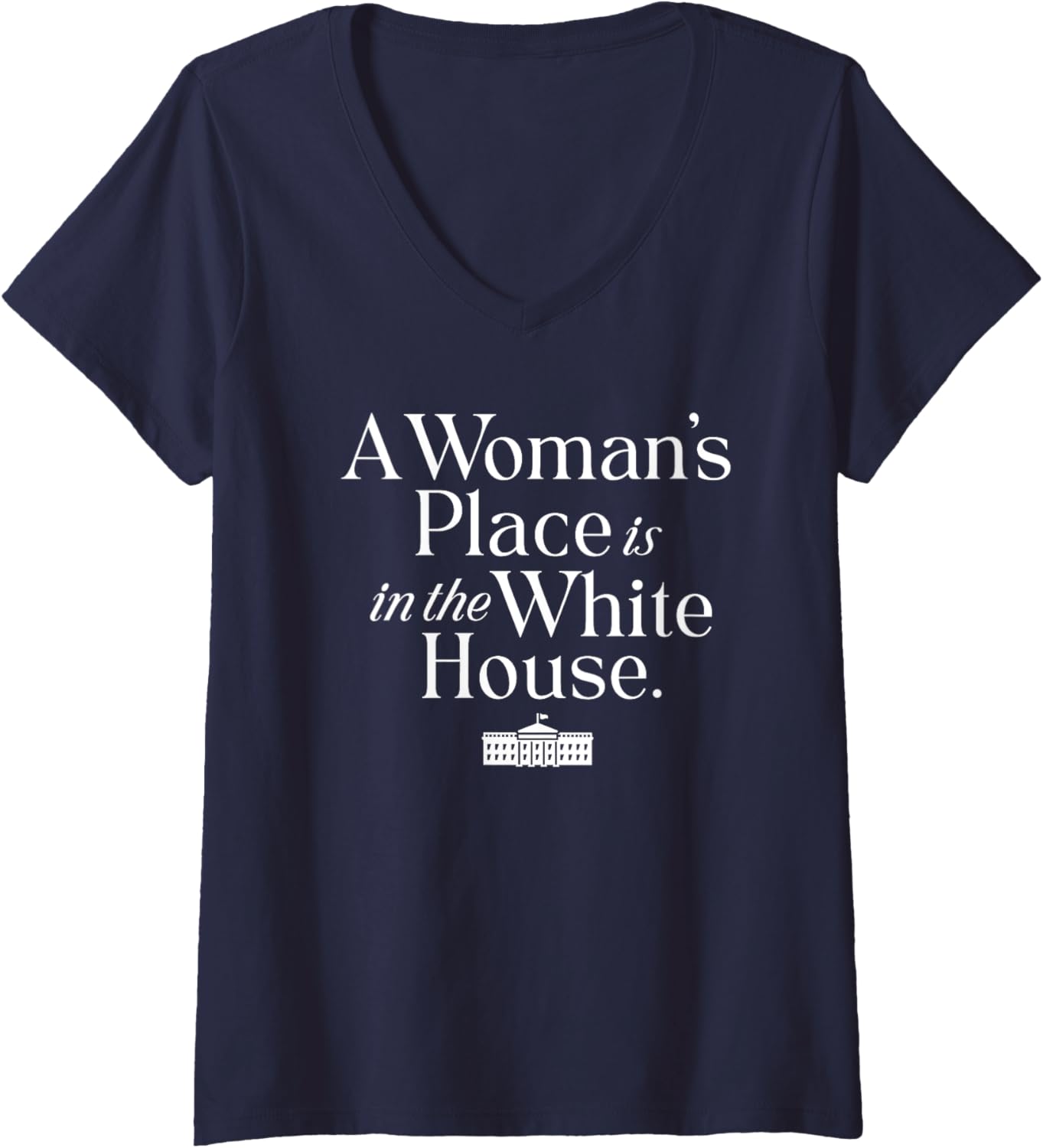 Womens A Woman's Place is in the White House Women Teens Girls V-Neck