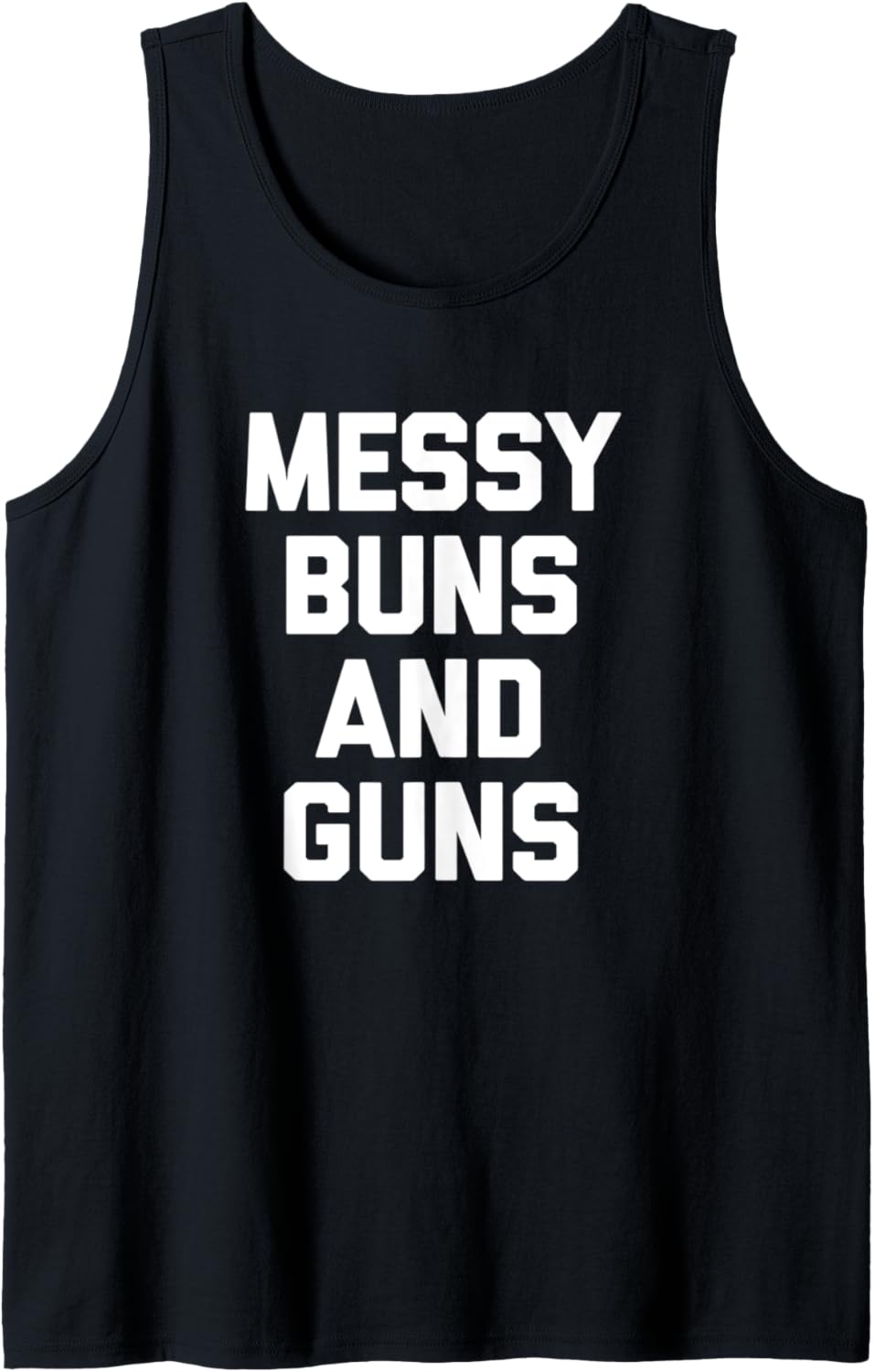 Messy Buns Guns T Shirt Funny Cool Cute Gun Owner Gun Tank