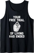 Your Free Trial Of Living Has Ended T Shirt Funny Saying Gun