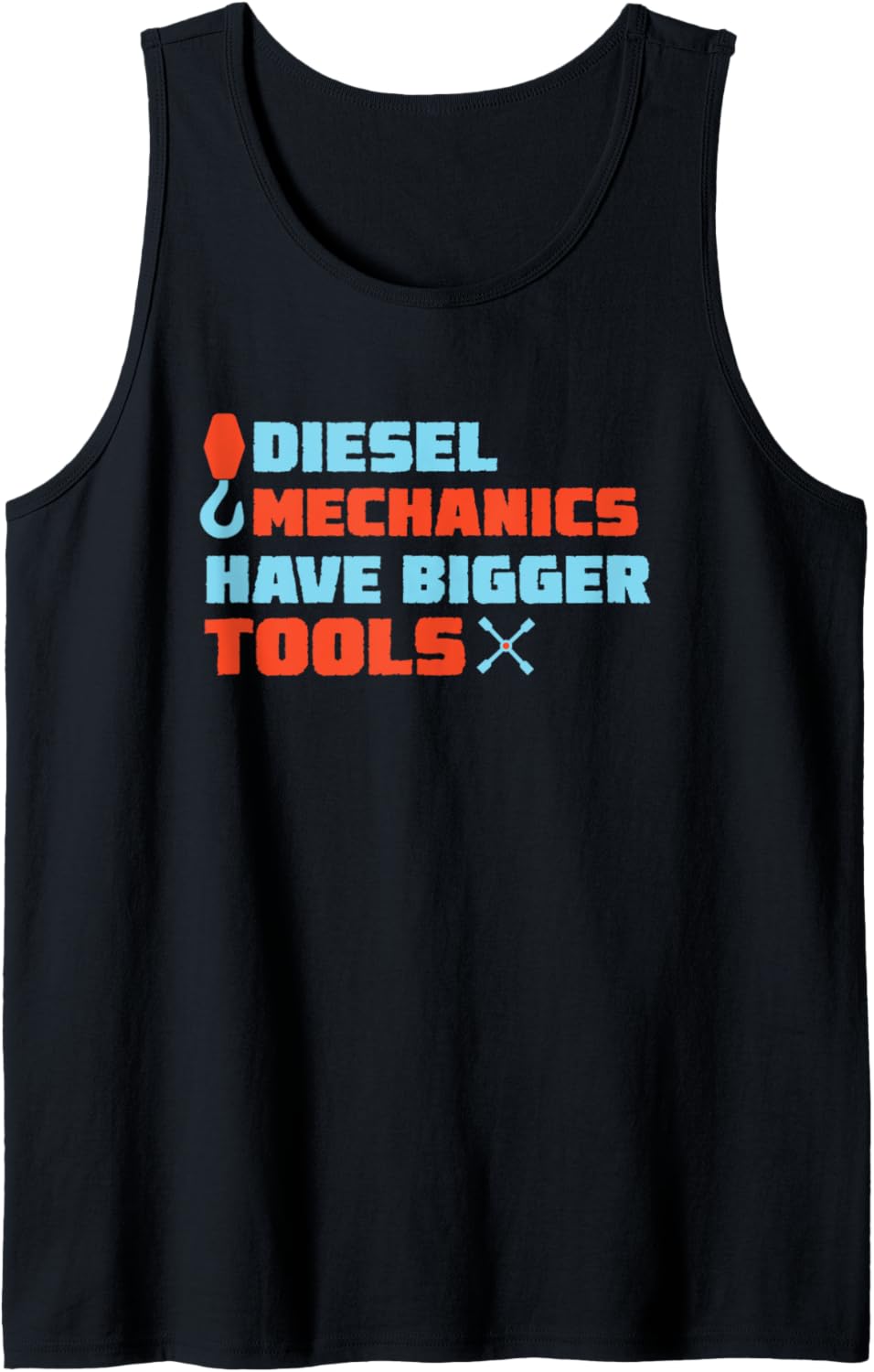 Diesel Mechanics Have Bigger Tools Tank Top
