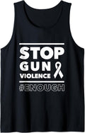 Stop Gun Violence T Shirt Men Women Enough Teeshirt Tank Top