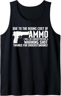 Due To Rising Cost Of Ammo Funny Tshirt Gun 2A Clothing Tank