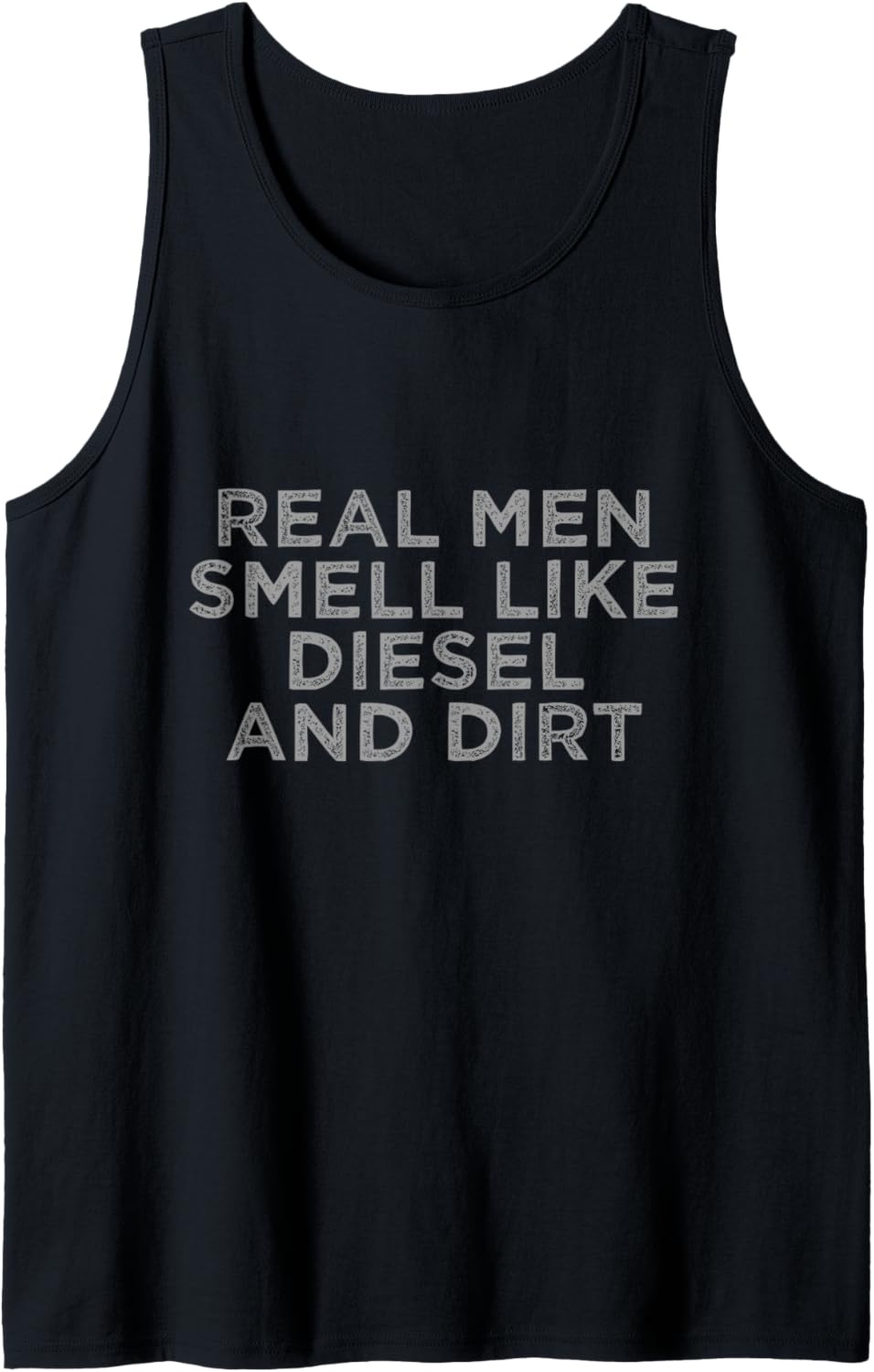 Real Men Smell Like Diesel Dirt Tank Top
