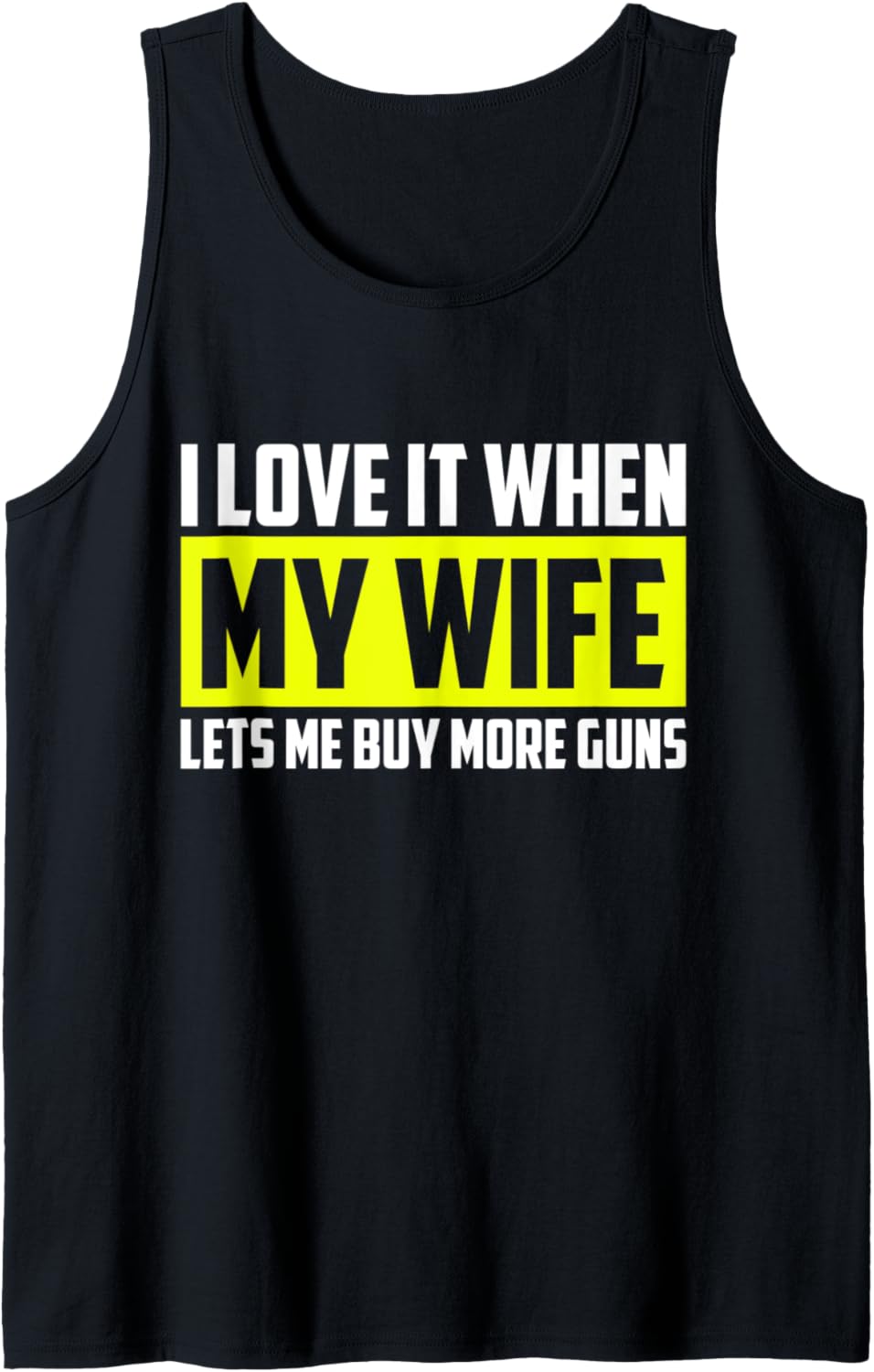 I Love It When My Wife Lets Me Buy More Guns Tshirt