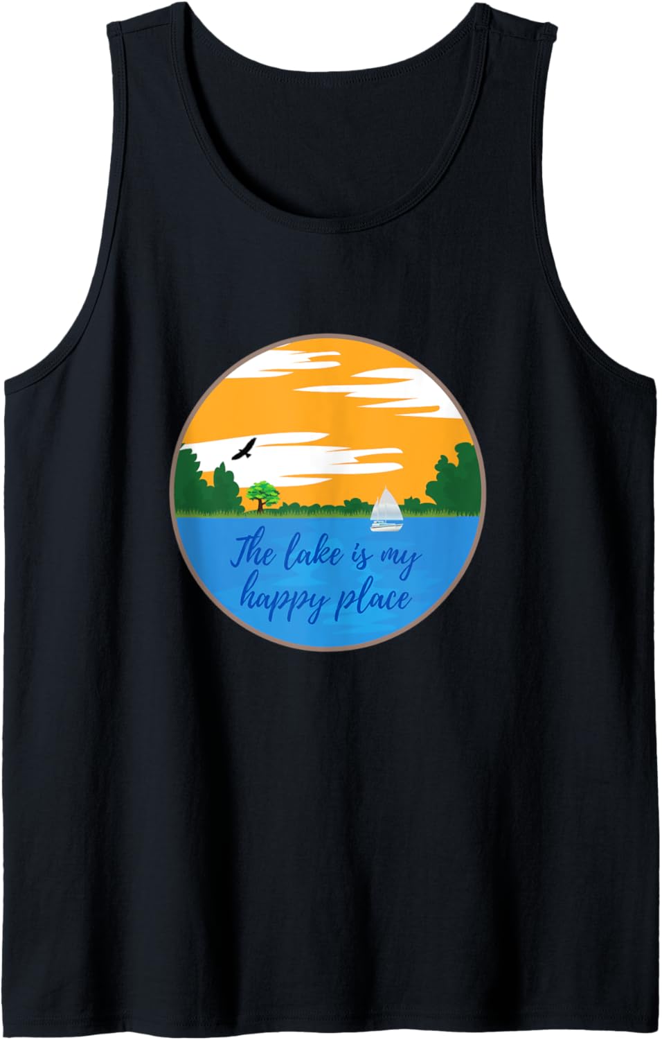 The lake is my happy place sailboat fun Men Women Kids Tee Tank Top