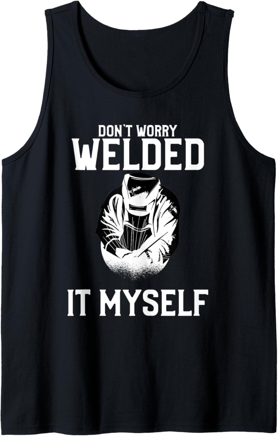 Mens Don T Worry Welded It Myself Diesel