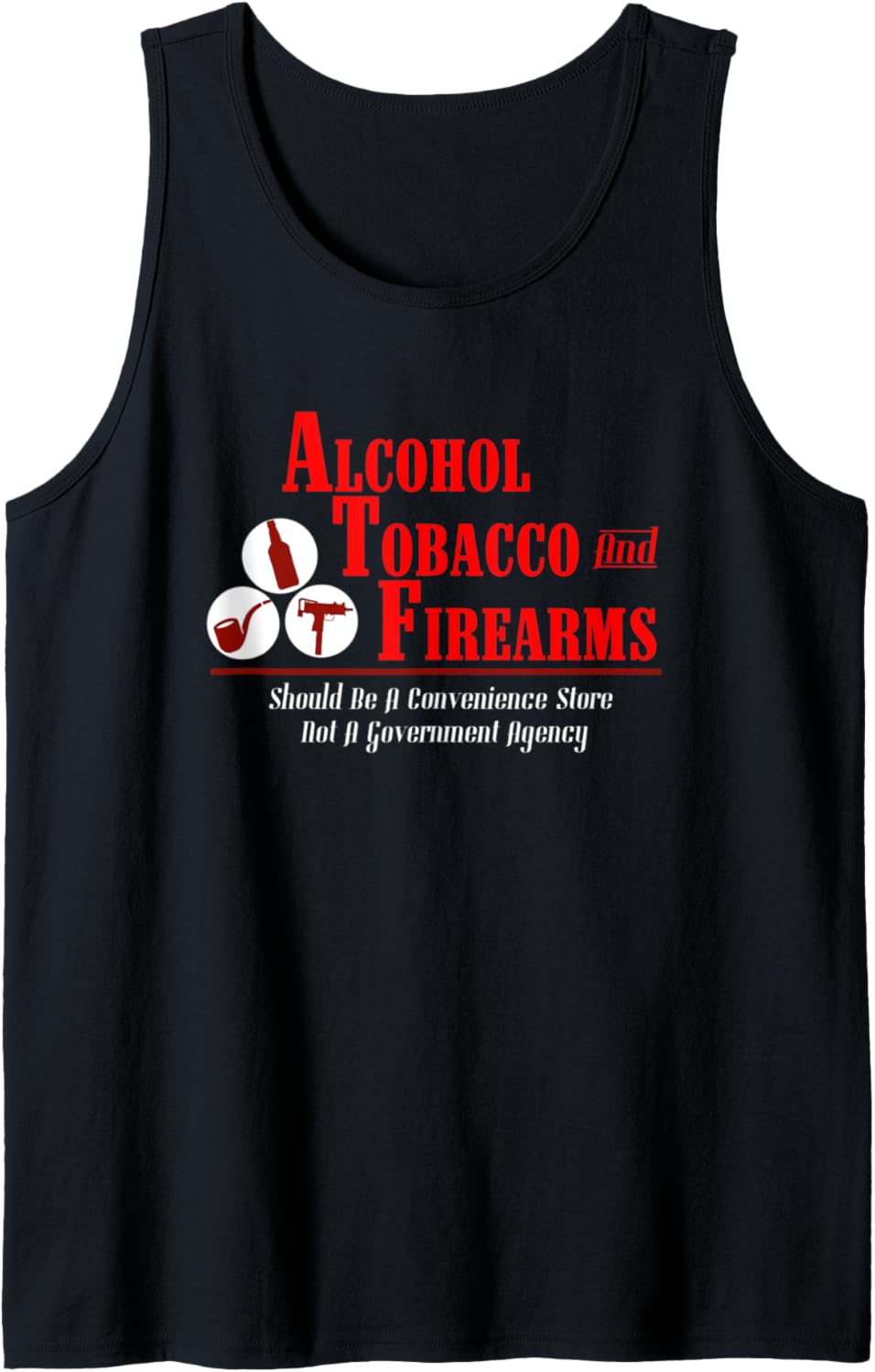 Alcohol Tobacco Firearms T Shirt I Gun Owner Shirt Tank Top
