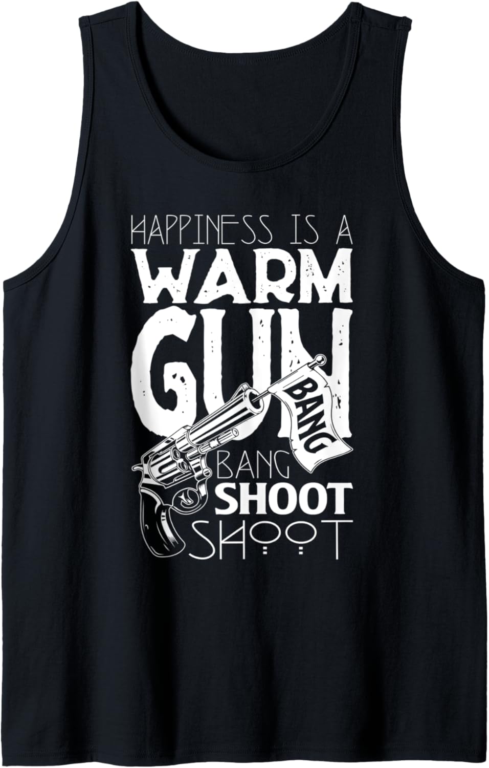 Happiness Is A Warm Gun T Shirt Shooting Skills T Shirt Tank
