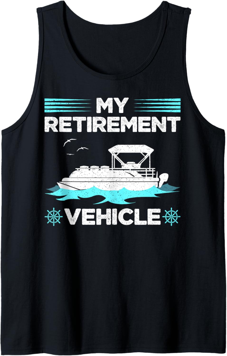 My Retirement Vehicle Pontoon Boat Distressed Novelty Tank