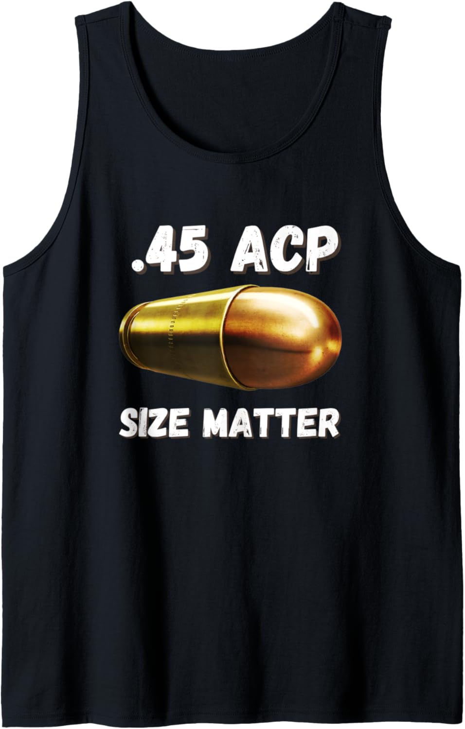 45 Acp Size Matters Guns T Shirt Tank Top