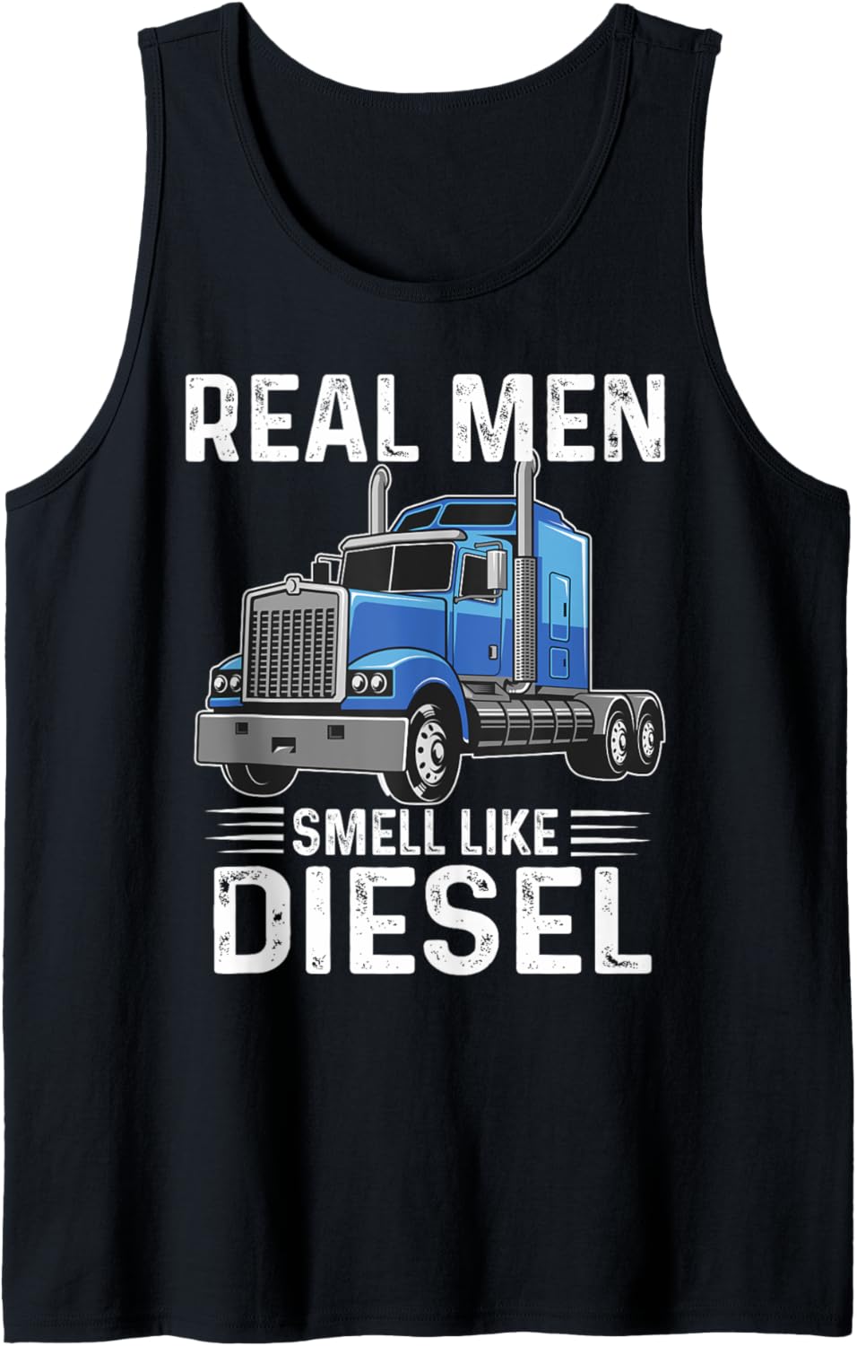 Real Men Smell Like Diesel Truck Driver Trucking