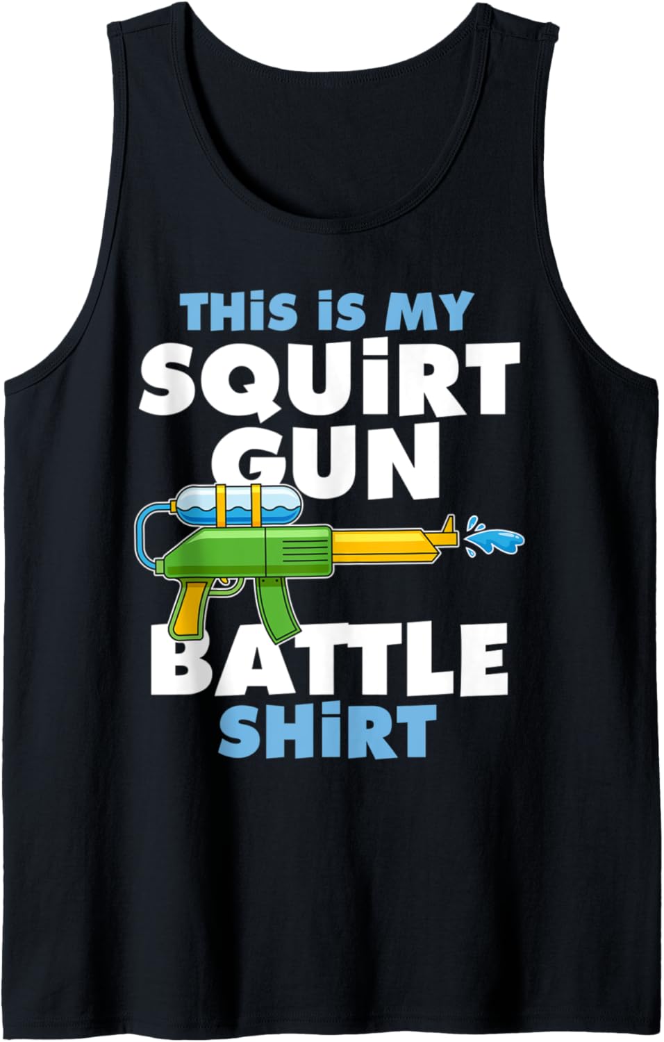 Squirt Gun Battle Water Gun Cool Down Summer T Shirt Tank Top