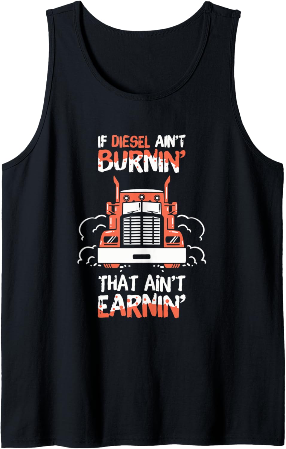 Diesel Trucker If Diesel Ain T Burning Tank