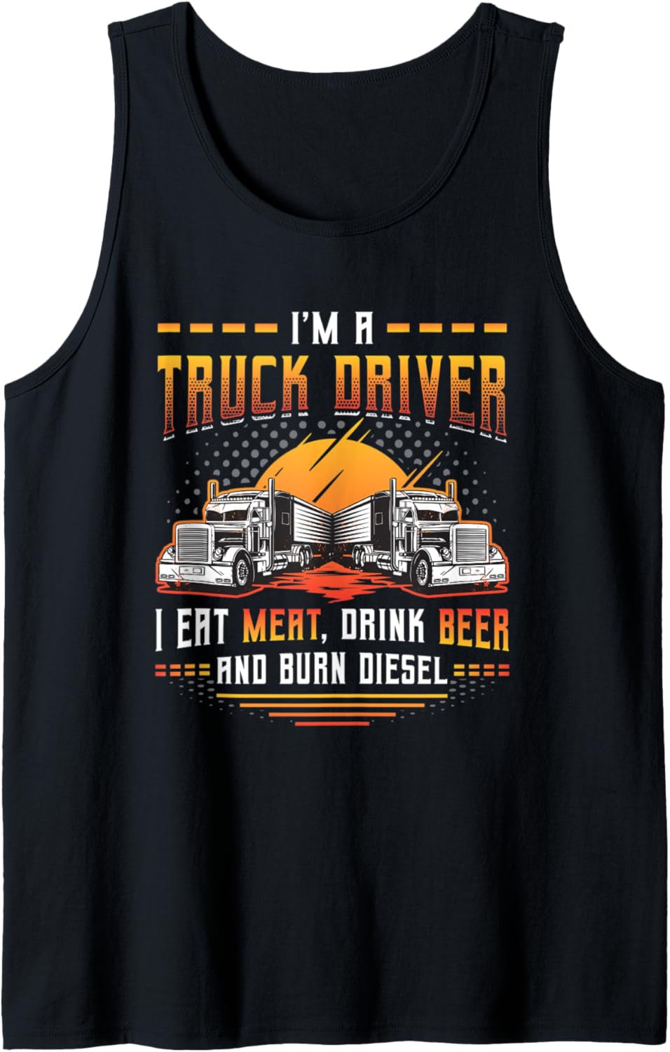 Truck Driver Eat Meat Drink Beer Burn Diesel