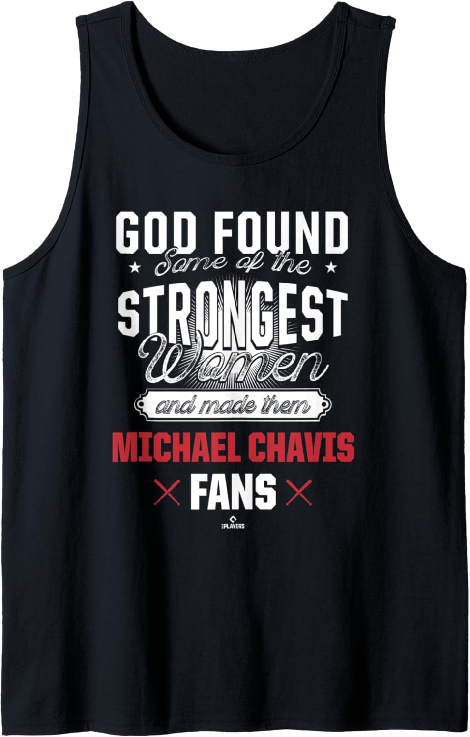 God Found The Strongest Woman Michael Chavis Tank Top
