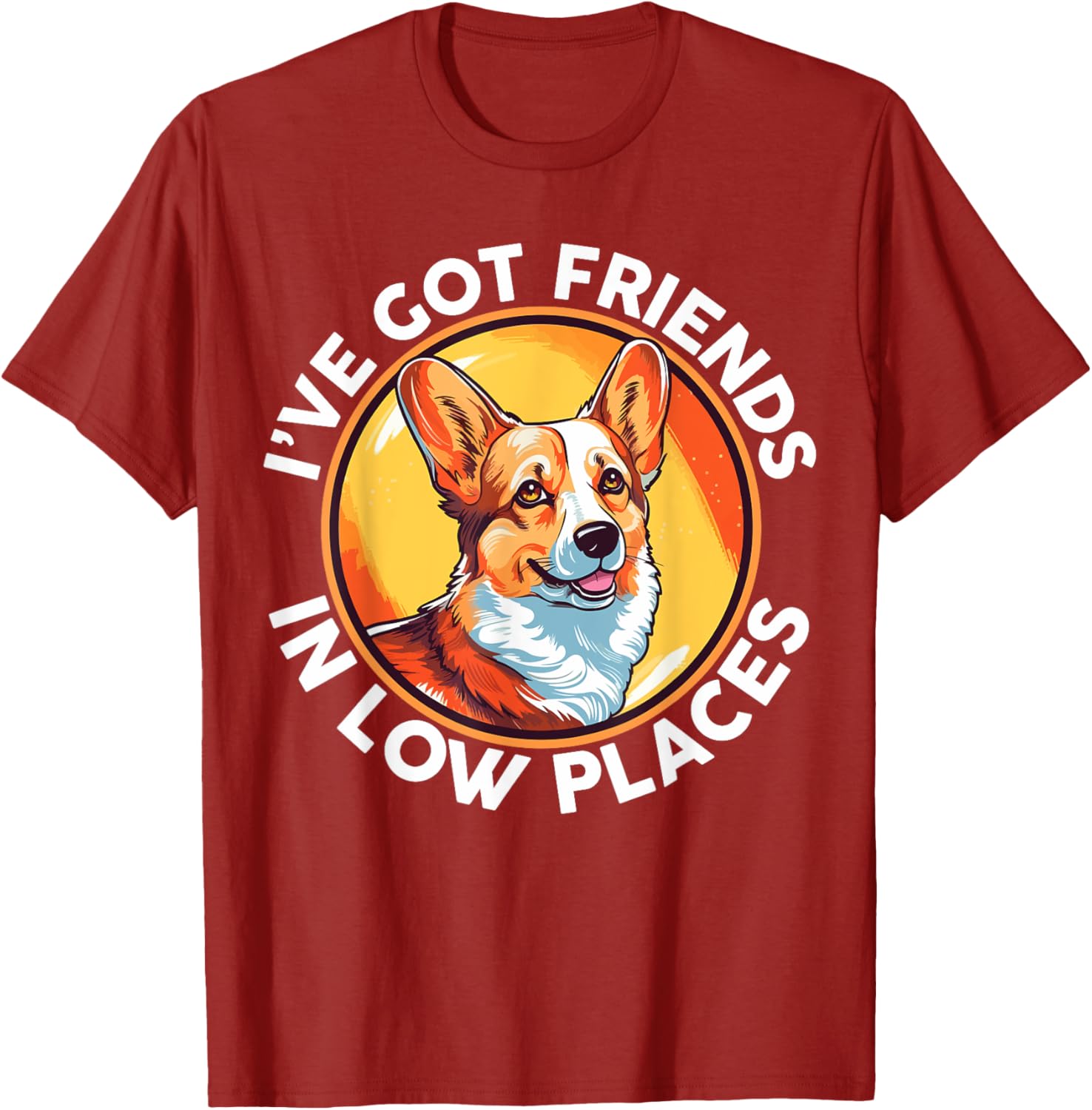 Funny Corgi I've Got Friends In Low Places Pembroke Welsh