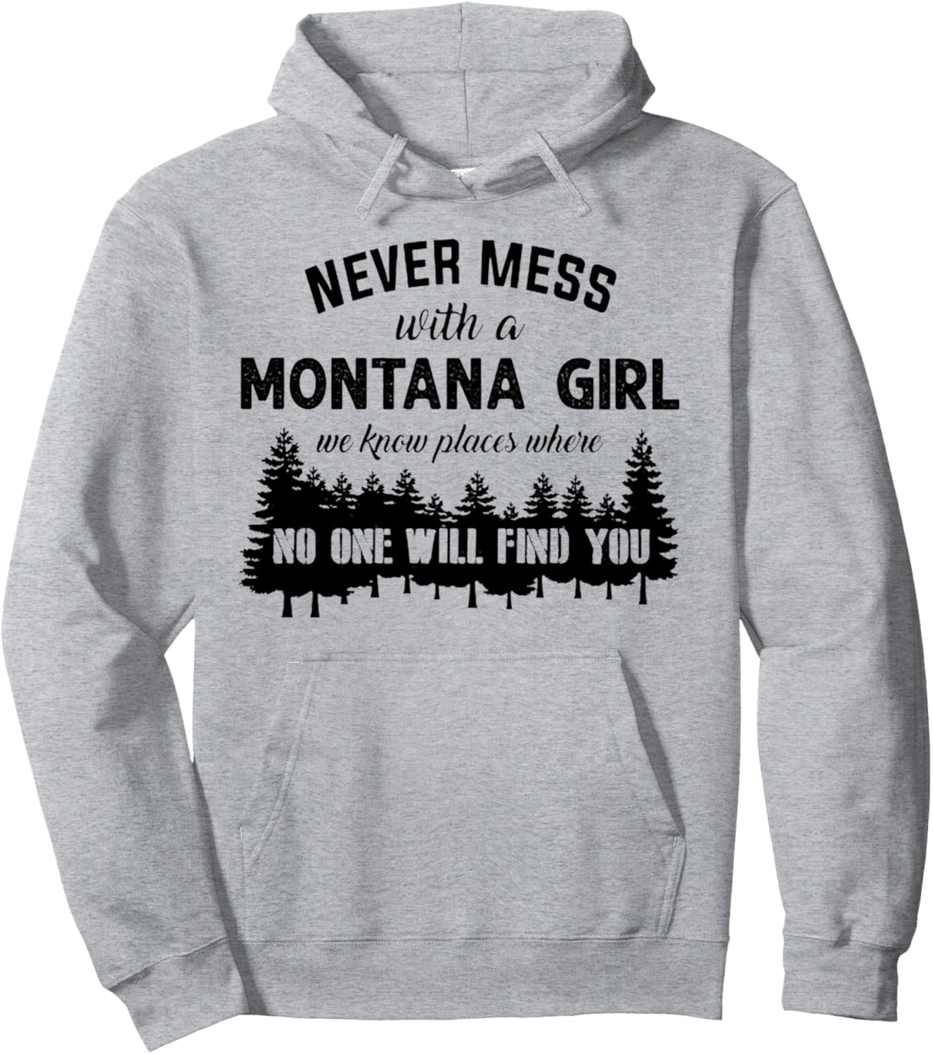Never Mess With A Montana Girl We Know Places Tshirt Pullover Hoodie
