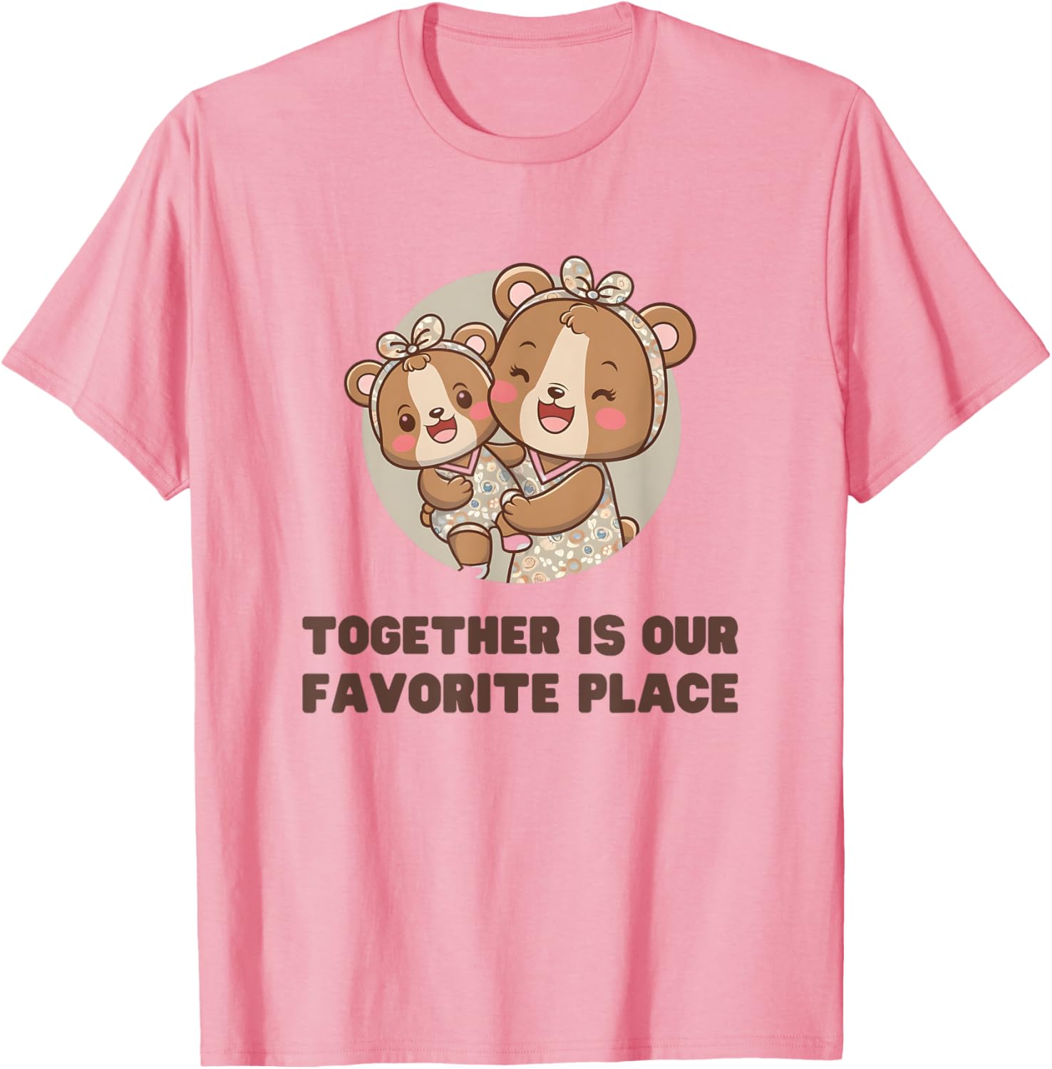 Cute TOGETHER IS OUR FAVOURITE PLACE Mom Baby Bear Mother &