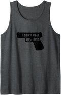 Funny Gun T Shirt I Dont Call 9 1 Tank Top