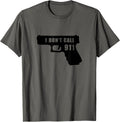 Funny Gun T Shirt I Dont Call 9 1