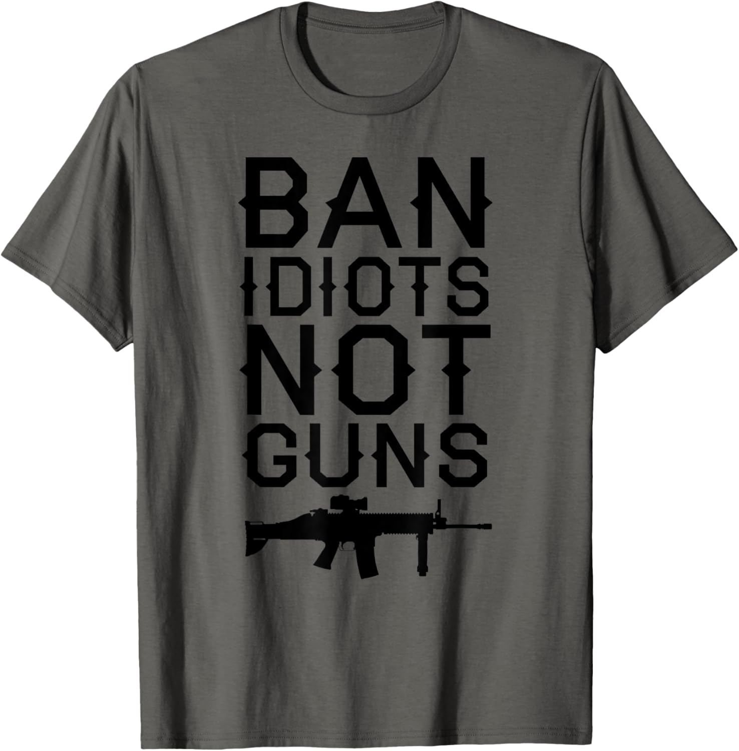 Ban Idiots Not Guns Funny Gun Lover