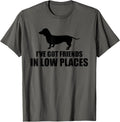 Wiener Dog I've Got Friends In Low Places Funny Dachshund