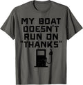 My Boat Doesnt Run On Thanks Funny Expensive