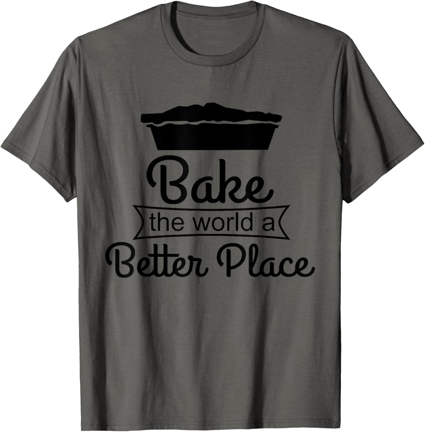 Baker Funny - Bake The World A Better Place