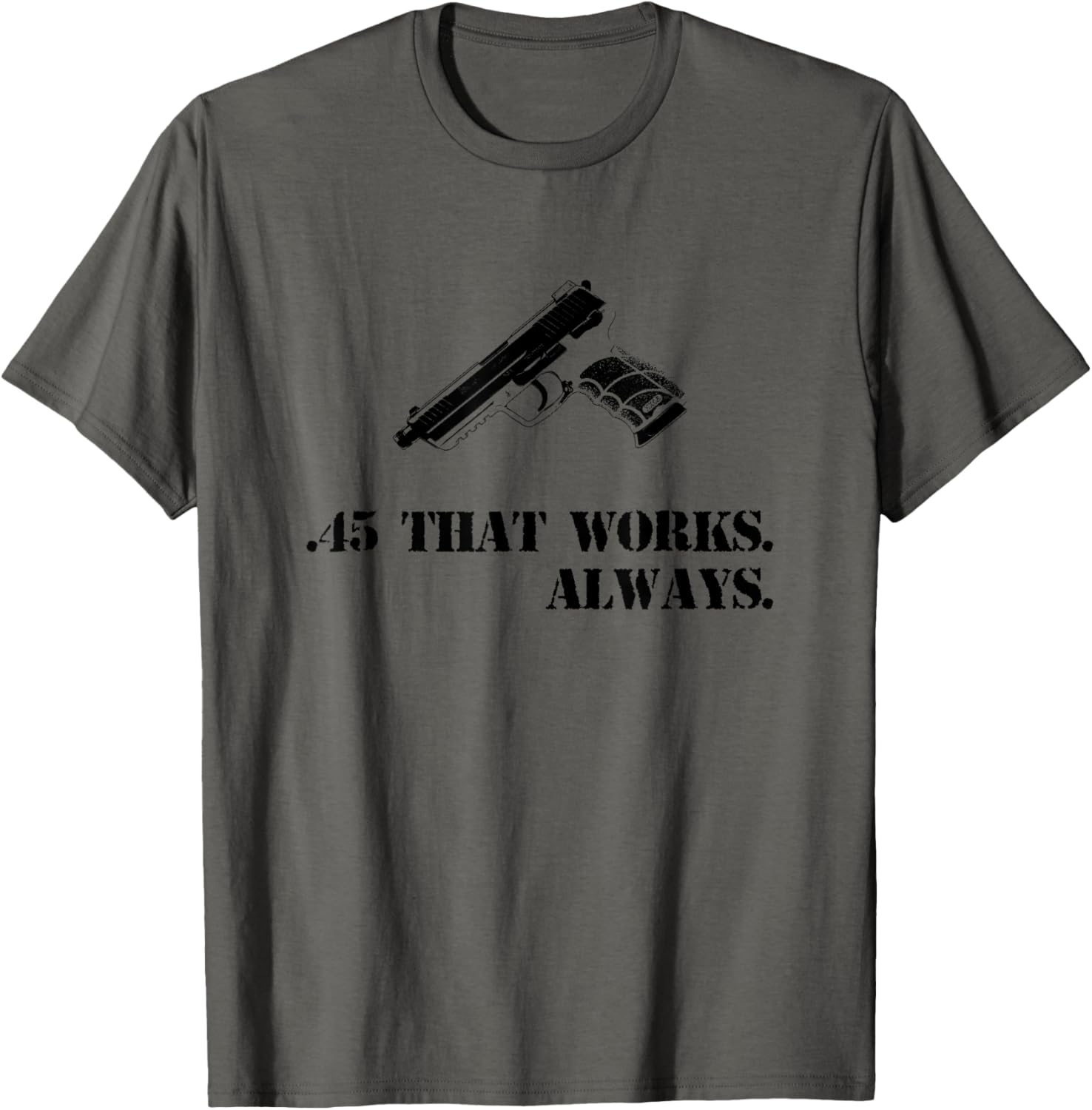 Hk 45 Acp Gun T Shirt 45 That Works Always